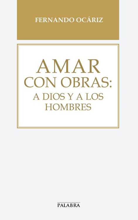 Imagen de Amar con obras: a Dios y a los hombres