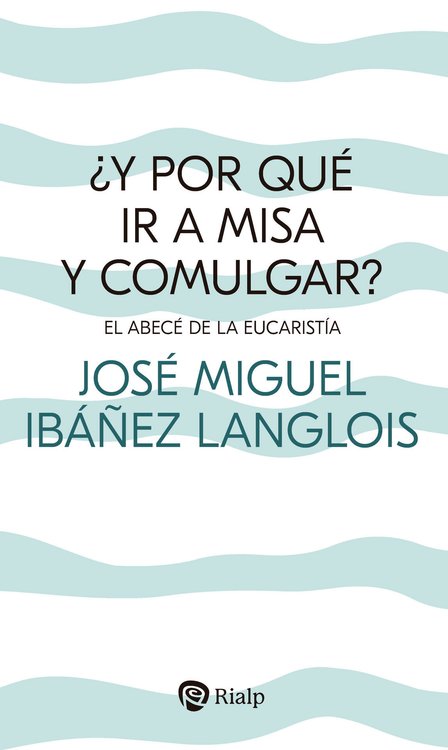 Imagen de ¿Y por qué ir a Misa y comulgar?
