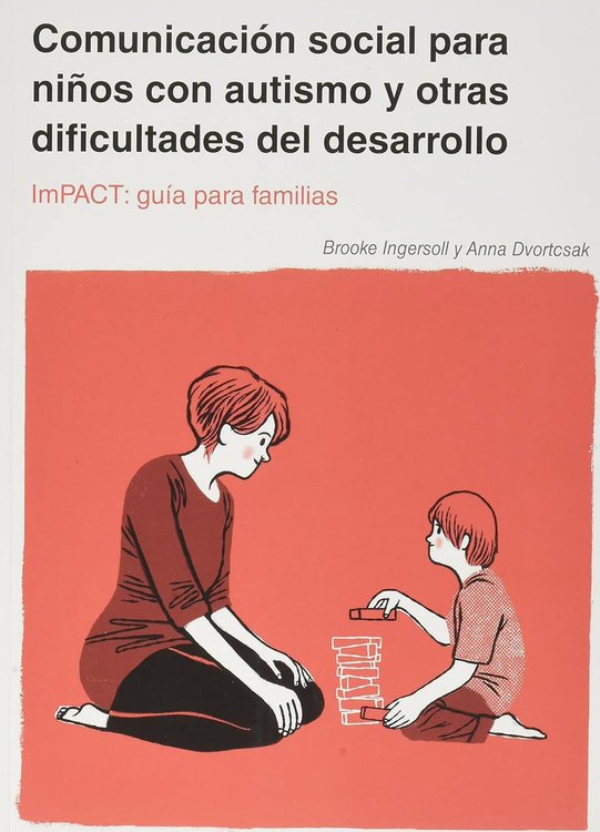 Imagen de Comunicación social para niños con autismo y otras dificultades del desarrollo. ImPACT: Guía para familias.