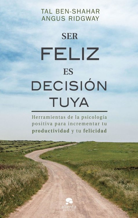 Imagen de Ser feliz es decisión tuya- Tal Ben-Shahar