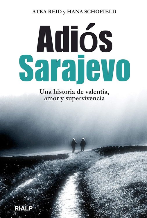 Imagen de Adiós Sarajevo. Una historia de valentía, amor y supervivencia