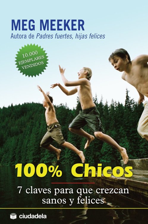 Imagen de 100% chicos. 7 claves para que crezcan sanos y felices