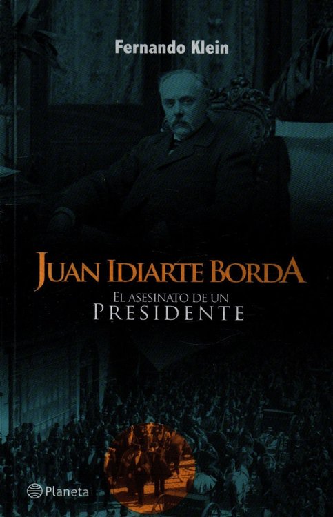 Imagen de Libro: Juan Idiarte Borda El Asesinato De Un Presidente