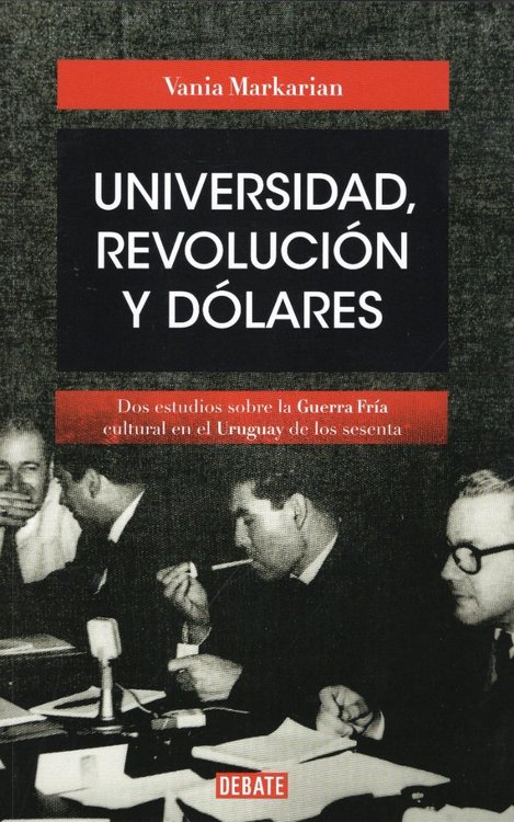 Imagen de Universidad Revolución Y Dólares / Vania Markarian