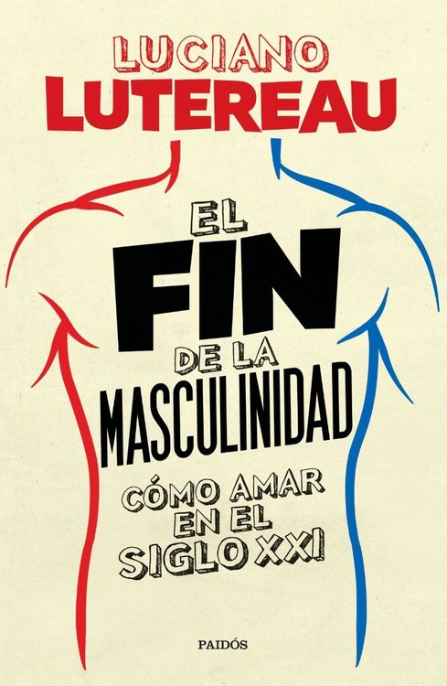 Imagen de El Fin De La Masculinidad / Luciano Lutereau