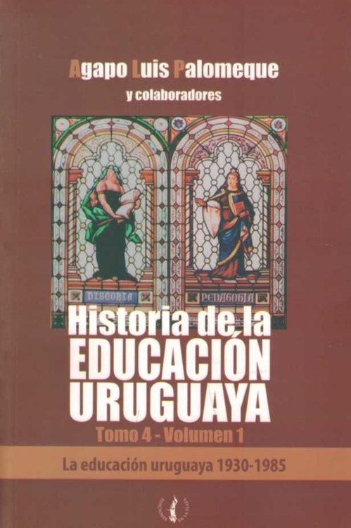 Imagen de Historia de la Educación Uruguaya - Tomo 4 Vol. 1 / Agapo Luis Palomeque