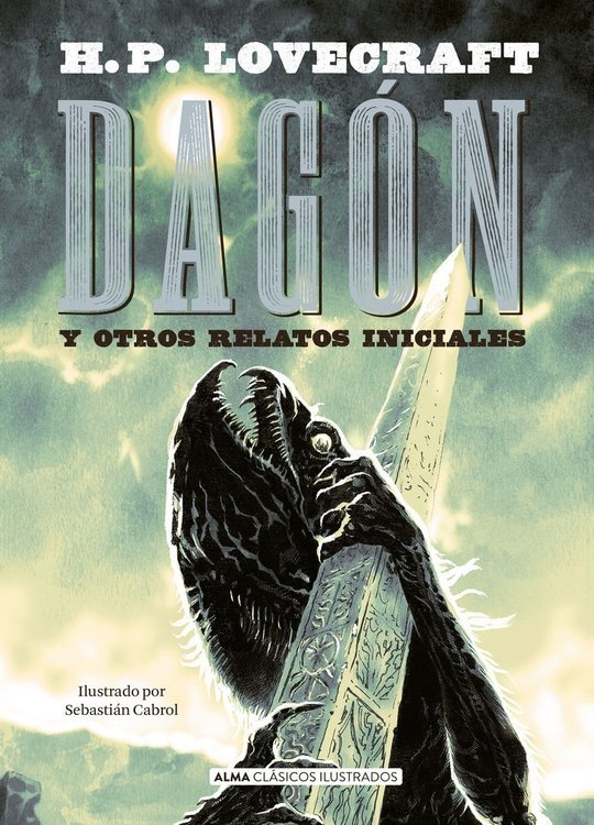 Imagen de Dagón Y Otros Relatos Iniciales De H.p. Lovecraft - Alma Ilustrados