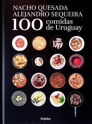 Imagen de 100 Comidas De Uruguay / Nacho Quesada / Alejandro Sequeira