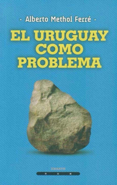 Imagen de El Uruguay Como Problema / A. Methol Ferré