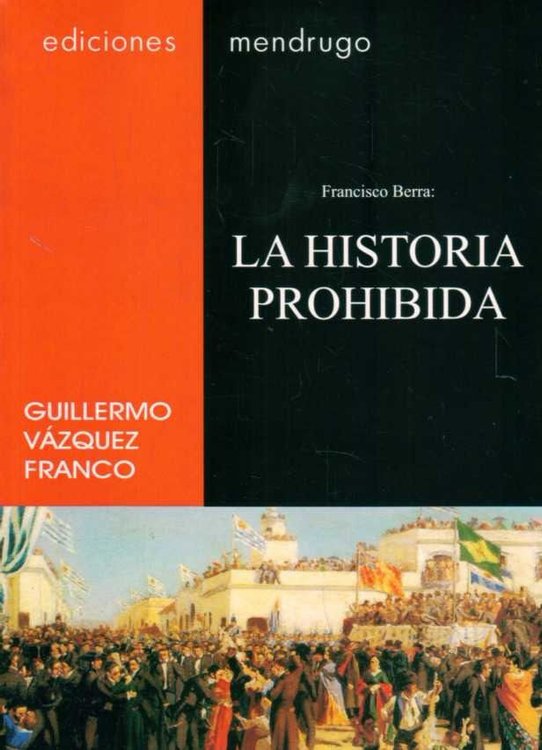Imagen de Francisco Berra: La Historia Prohibida  / Vázquez Franco
