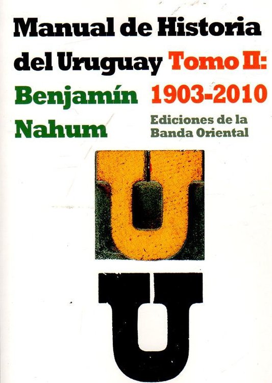 Imagen de MANUAL DE HISTORIA DEL URUGUAY TOMO 2 (1903-2010) / BENJAMÍN NAHUM