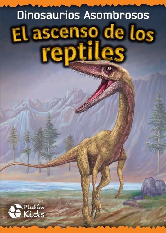 Imagen de Dinosaurios El Ascenso de los Reptiles / Tapa Dura
