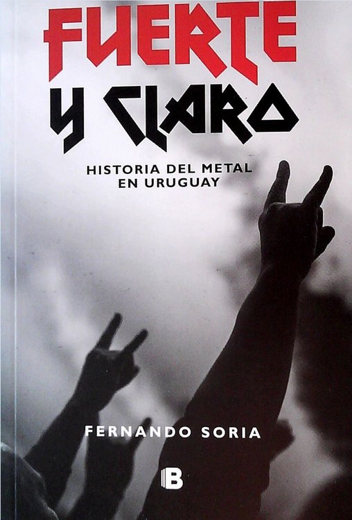 Imagen de Fuerte Y Claro. Historia Del Metal En Uruguay