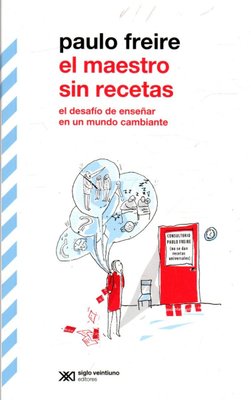 Imagen de El Maestro Sin Recetas / Paulo Freire