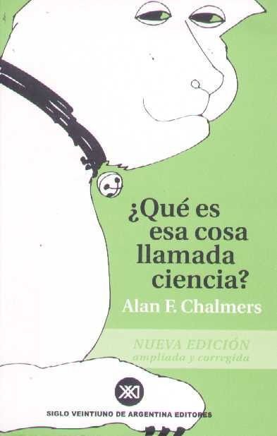Imagen de Qué Es Esa Cosa Llamada Ciencia / Alan F. Chalmers
