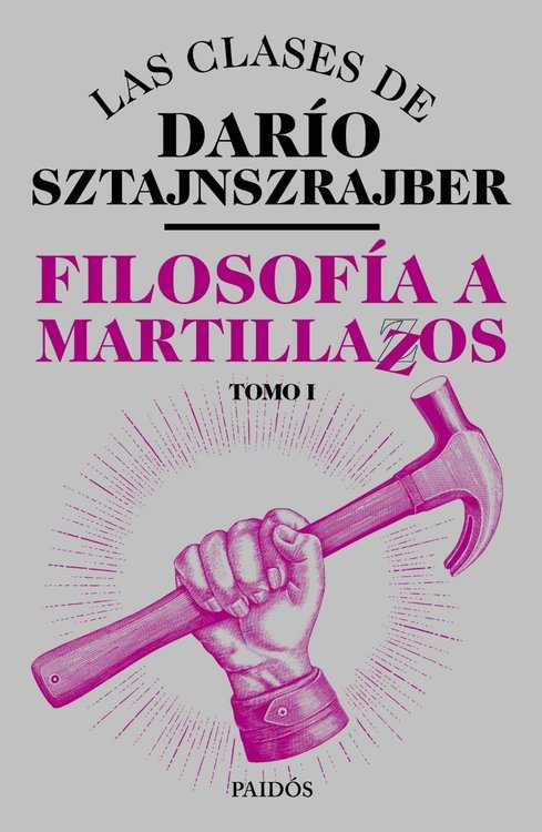 Imagen de Filosofía A Martillazos. Tomo1 / Darío Sztajnszrajber