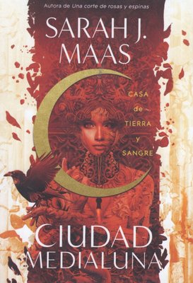 Imagen de CASA DE TIERRA Y DE SANGRE (CIUDAD MEDIALUNA 1) / SARAH J. MAAS
