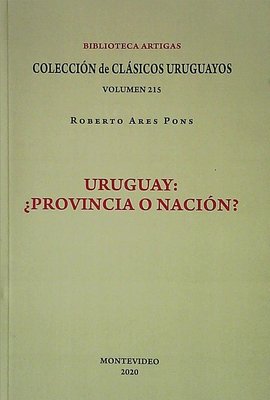 Imagen de Uruguay ¿provincia O Nación? / Roberto Ares Pons