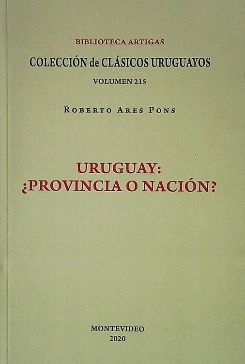 Imagen de Uruguay ¿provincia O Nación? / Roberto Ares Pons