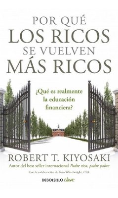 Imagen de Por Qué Los Ricos Se Vuelven Más Ricos / Kiyosaki