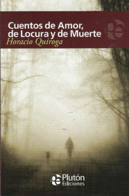 Imagen de CUENTOS DE AMOR, DE LOCURA Y DE MUERTE / HORACIO QUIROGA