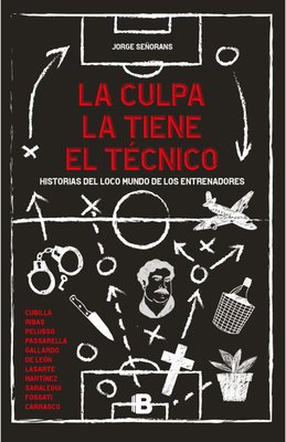 Imagen de La culpa la tiene el técnico / Jorge Señorans