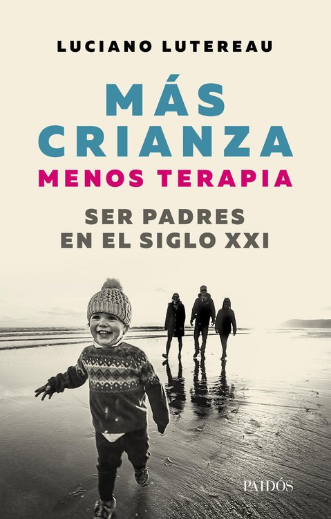 Imagen de Más crianza, menos terapia / Luciano Lutereau