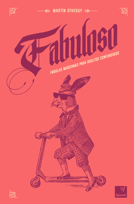 Imagen de Fabuloso: fábulas modernas para adultos confundidos / Martín Otheguy