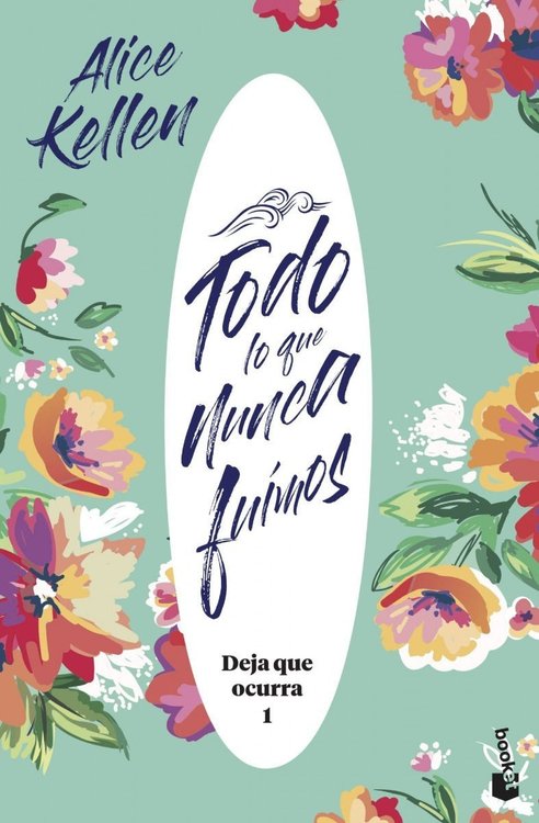 Imagen de Todo Lo Que Nunca Fuimos (Deja que ocurra 1) / Alice Kellen