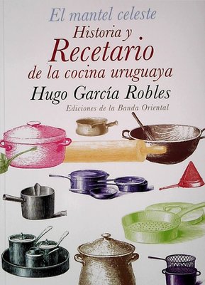 Imagen de El Mantel Celeste Historia Y Recetario De La Cocina Uruguaya