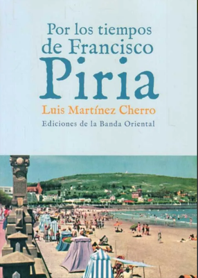 Imagen de Por Los Tiempos De Francisco Piria / Luis Martínez Cherro