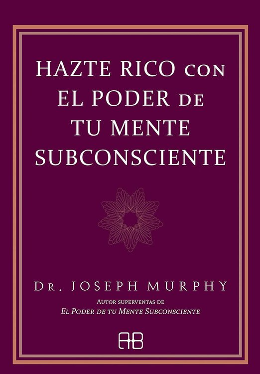 Imagen de Hazte rico con el poder de tu mente subconsciente / Joseph Murphy