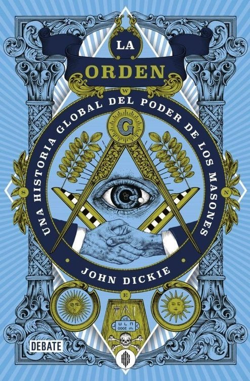 Imagen de La Orden - Una historia global del poder de los Masones / John Dickie