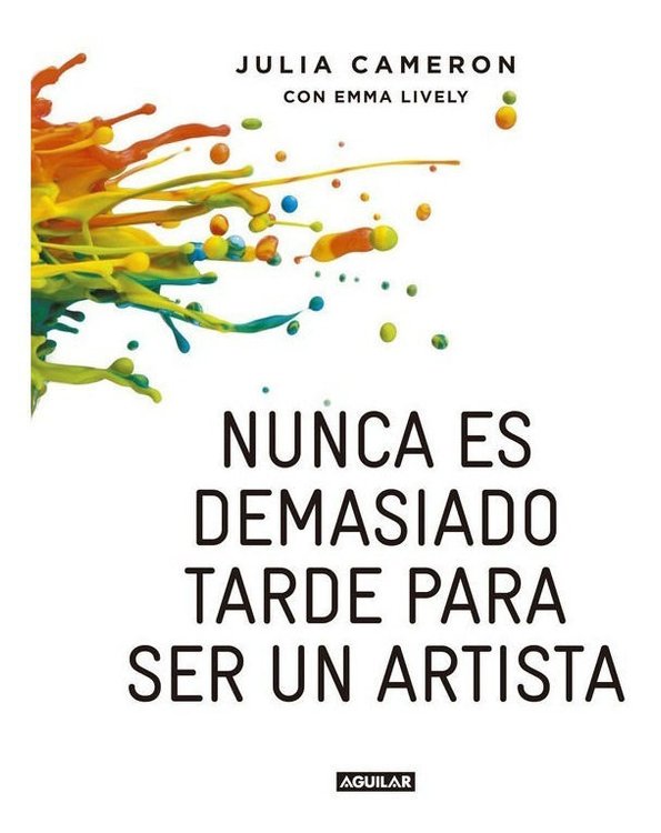 Imagen de Nunca Es Demasiado Tarde Para Ser Un Artista / Julia Cameron