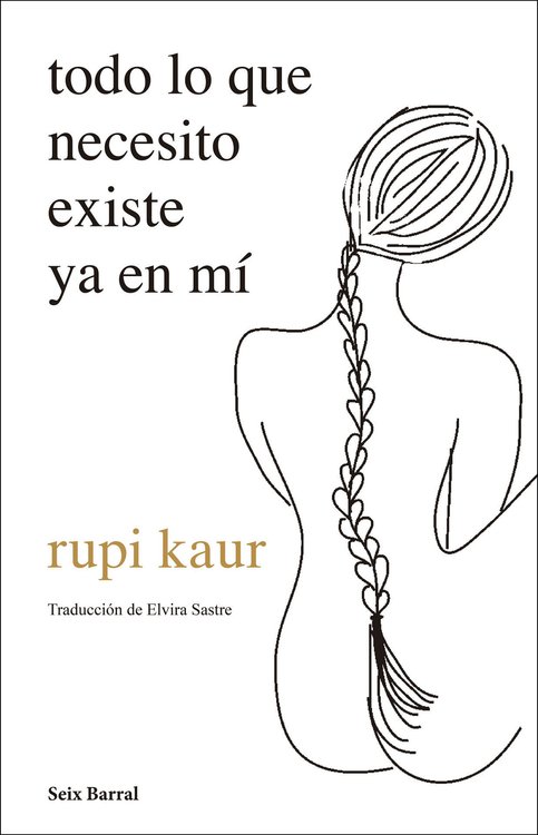 Imagen de TODO LO QUE NECESITO EXISTE YA EN MÍ / RUPI KAUR