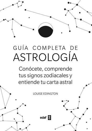 Imagen de GUÍA COMPLETA DE ASTROLOGÍA / LOUISE EDINGTON