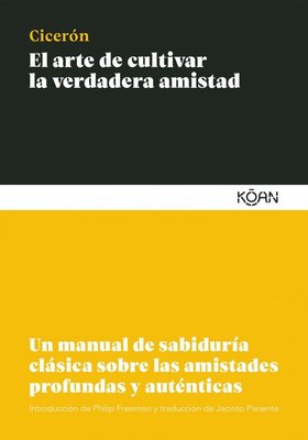 Imagen de EL ARTE DE CULTIVAR LA VERDADERA AMISTAD / CICERÓN