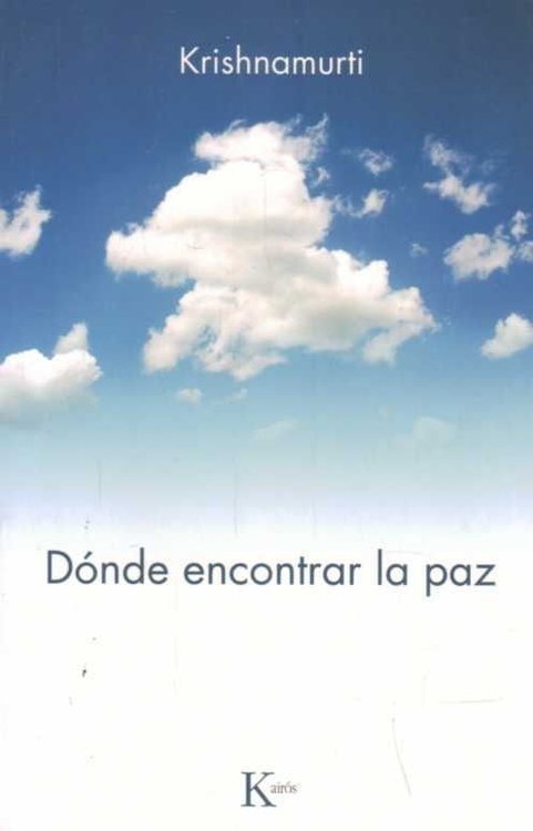 Imagen de DÓNDE ENCONTRAR LA PAZ / JIDDU KRISHNAMURTI