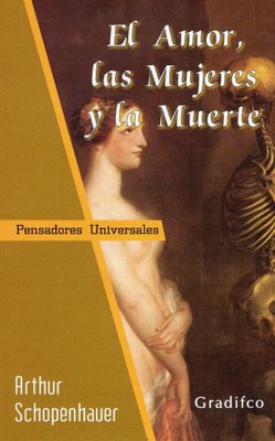 Imagen de EL AMOR, LAS MUJERES Y LA MUERTE (GRADFICO) / ARTHUR SCHOPENHAUER