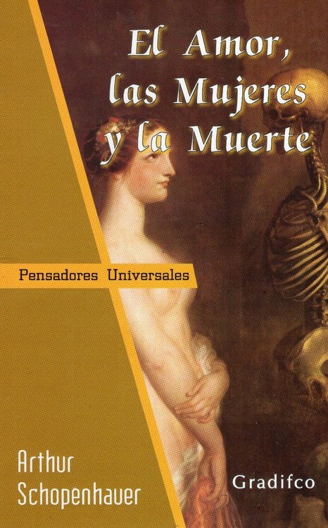 Imagen de EL AMOR, LAS MUJERES Y LA MUERTE (GRADFICO) / ARTHUR SCHOPENHAUER