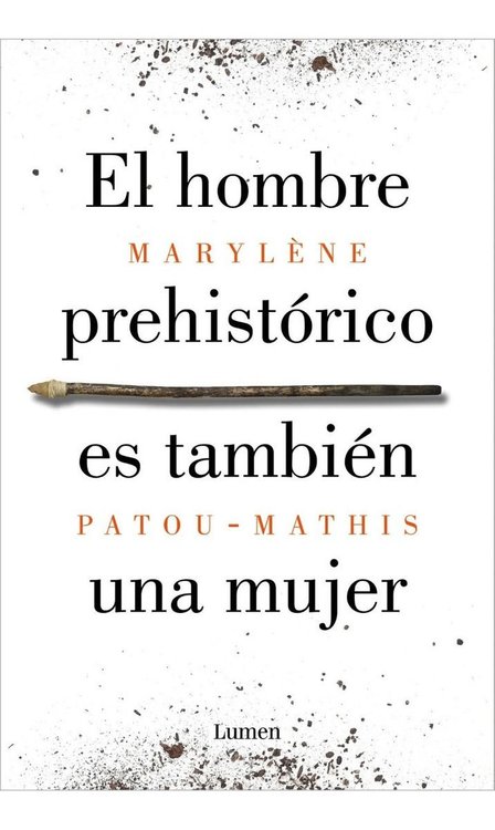 Imagen de EL HOMBRE PREHISTÓRICO ES TAMBIÉN UNA MUJER / Marylène Patou-Mathis