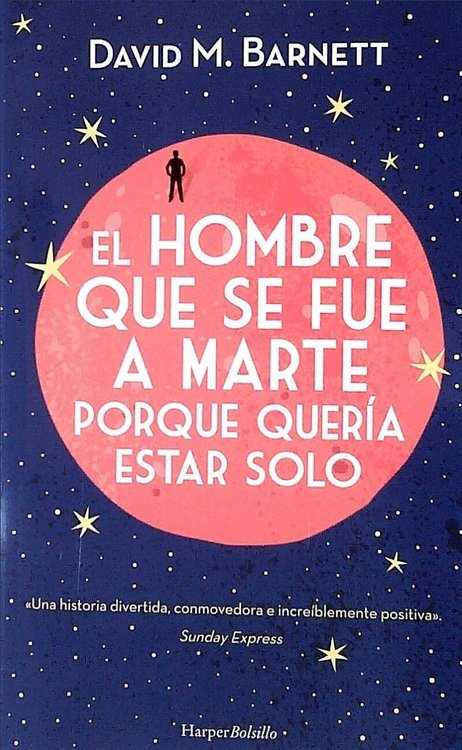 Imagen de EL HOMBRE QUE SE FUE A MARTE PORQUE QUERÍA ESTAR SOLO / DAVID M. BARNETT