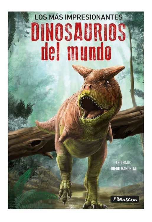 Imagen de Los Más Impresionantes Dinosaurios Del Mundo / Leo Batic y Diego Barletta