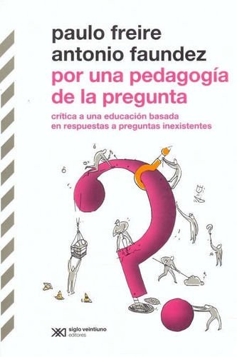 Imagen de Por Una Pedagogía De La Pregunta / Freire - Faundez