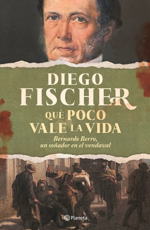 Imagen de Qué Poco Vale La Vida: Bernardo Berro / Diego Fischer
