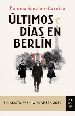 Imagen de Últimos Días En Berlín / Paloma Sanchez Garnica