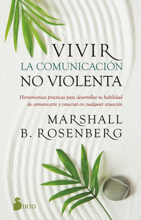 Imagen de VIVIR LA COMUNICACIÓN NO VIOLENTA / MARSHALL B. ROSENBERG