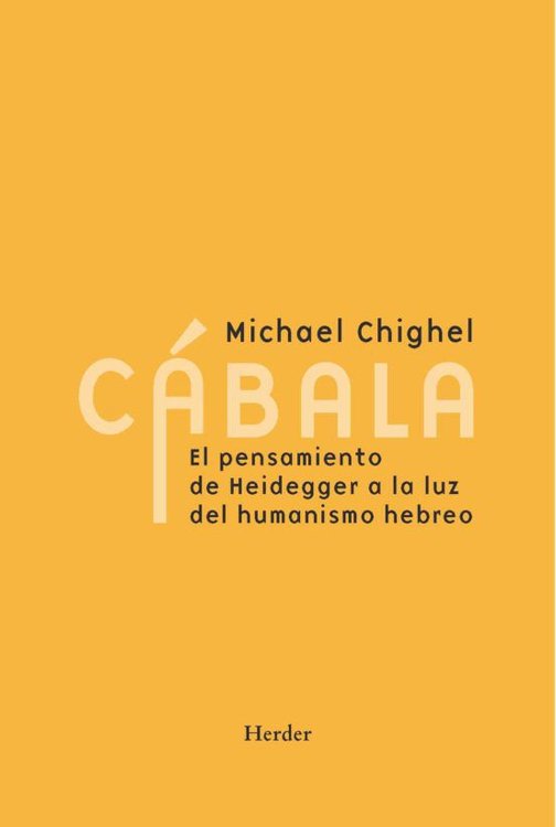 Imagen de CÁBALA: EL PENSAMIENTO DE HEIDEGGER A LA LUZ DEL HUMANISMO HEBREO / MICHAEL CHIGHEL