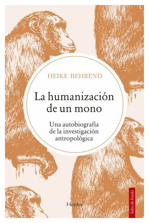 Imagen de LA HUMANIZACIÓN DE UN MONO / HEIKE BEHREND