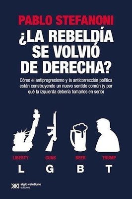 Imagen de ¿La Rebeldía Se Volvió De Derecha? / Pablo Stefanoni